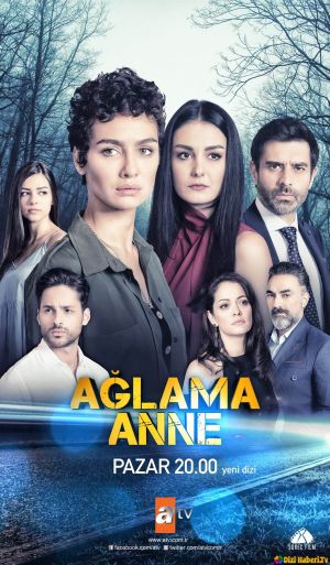 Aglama anne - Дорама: Не плачь, мама / 2018 / Турция