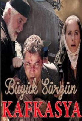 Buyuk Surgun Kafkasya 273x400 - Дорама: Великая кавказская ссылка / 2015 / Турция
