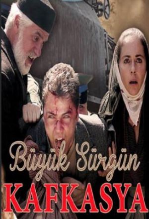 Buyuk Surgun Kafkasya - Дорама: Великая кавказская ссылка / 2015 / Турция